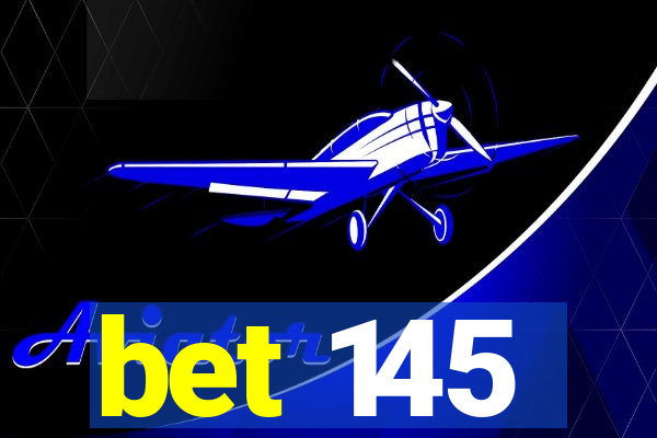 bet 145